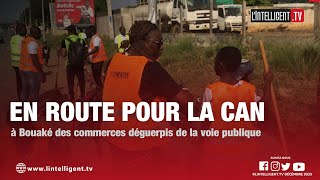 En route pour la CAN 2023  à Bouaké des commerces déguerpis de la voie publique [upl. by Aihsele671]