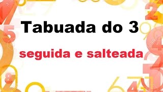 Tabuada do 3  Para memorizar seguida e para testar salteada [upl. by Shaylynn141]