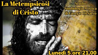 La Metempsicosi di Cristo [upl. by Notsirhc819]