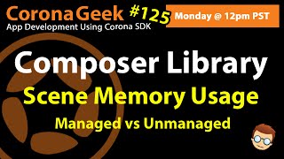 Memory Management in Composer Library Scenes for Corona SDK [upl. by Lusar]