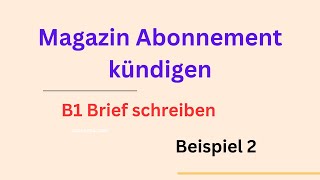 Magazin Abonnement kündigen B1 Brief schreiben Beispiel 2 briefschreiben  germanlevelb1 [upl. by Saqaw869]