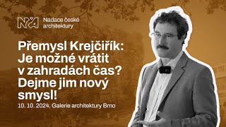 Přemysl Krejčiřík Je možné vrátit v zahradách čas Dejme jim nový smysl  10 10 2024 [upl. by Alyakim]