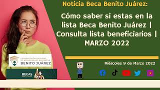 Cómo saber si estas en la lista Beca Benito Juárez  Consulta lista beneficiarios  MARZO 2022 [upl. by Clerc]