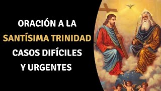 ORACIÓN a la SANTÍSIMA TRINIDAD para casos DIFÍCILES y URGENTES [upl. by Gertrud640]