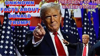 UNKNOWN FACTS ABOUT DONALD TRUMP [upl. by Ahsircal]