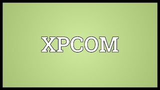 XPCOM Meaning [upl. by Nageek]