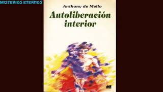 Autoliberación Interior Anthony de Mello [upl. by Daisey971]