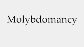 How to Pronounce Molybdomancy [upl. by Oletha]