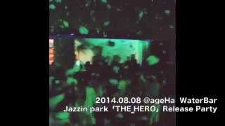 Jazzinpark 20140808 THE HERO Release Party [upl. by Arayk]