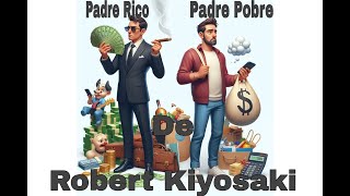 PADRE RICO PADRE POBRE  AUDIOLIBRO EN ESPAÑOL  ROBERT KIYOSAKI [upl. by Pantia288]