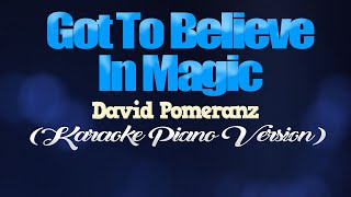 GOT TO BELIEVE IN MAGIC  David Pomeranz KARAOKE PIANO VERSION [upl. by Sanson]