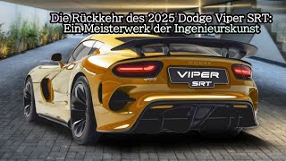 Die Rückkehr des 2025 Dodge Viper SRT Ein Meisterwerk der Ingenieurskunst [upl. by Aisilef589]