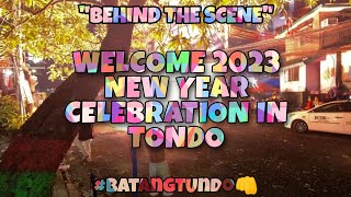 PART 1 quotBEHIND THE SCENEquot WELCOME 2023 NEW YEAR CELEBRATION IN TONDO 💥🎉 [upl. by Ahseinaj485]