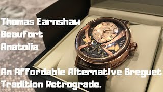 Thomas Earnshaw Beaufort Anatolia  An Affordable Alternative Breguet Tradition Retrograde [upl. by Powel292]