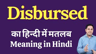 Disbursed meaning in Hindi  Disbursed का हिंदी में अर्थ  explained Disbursed in Hindi [upl. by Skrap973]