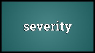 Severity Meaning [upl. by Rriocard138]