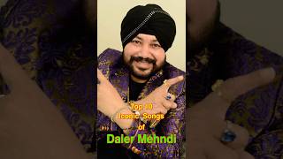 Top 10 Iconic Songs of Daler Mehndi  top10 dalermehndi shorts [upl. by Tterb]