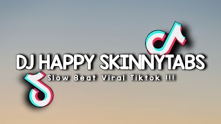 Dj Viral Tiktok  Happy Skinnytabs  Slow Beat  Aulia Rahmat [upl. by Mitchiner]