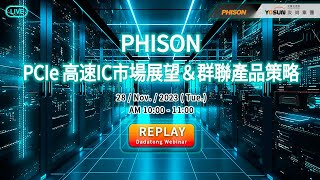 【20231128 Webinar】Phison 高速IC市場展望＆群聯策略 精彩回放 [upl. by Brost]