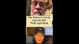 The Winners Circle episode 005 with April Hall [upl. by Aniham697]