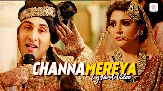 Arijit Singh  Channa Mereya  Lyrical Video  ADHM  Ranbir Kapoor  Anushka Sharma  Pritam [upl. by Aleet534]