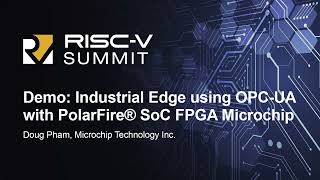 Demo Industrial Edge using OPCUA with PolarFire® SoC FPGA Microchip  Doug Pham [upl. by Nyrhtak755]