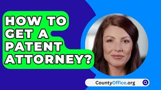 How To Get A Patent Attorney  CountyOfficeorg [upl. by Cummine63]