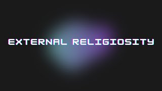 External Religiosity [upl. by Bloxberg]