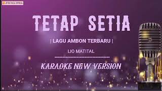 Tetap Setia  Lio Matital  Karaoke New Version  Lagu Ambon Terbaru [upl. by Anividul]