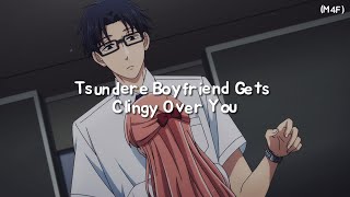 Tsundere Boyfriend Gets Clingy Over You M4F Clingy Kisses Cuddles ASMR RP [upl. by Hedvige]