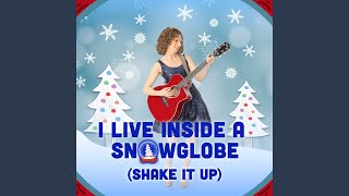 I Live Inside A Snowglobe Shake It Up [upl. by Colet731]