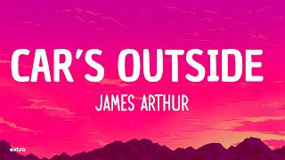 James Arthur  Cars Outside Lyrics [upl. by Dalury]