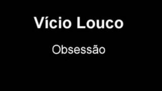 Vício Louco  Obsessão [upl. by Shulem]