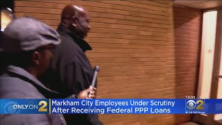 Markham City Employees Under Scrutiny After Receiving Federal PPP Loans [upl. by Arluene]