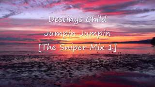 Destinys Child  Jumpin Jumpin The Sniper Mix 1 [upl. by Orapma200]