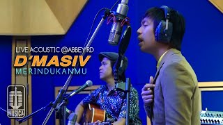 DMASIV  Merindukanmu Live Acoustic ABBEY RD [upl. by Kcirrek]