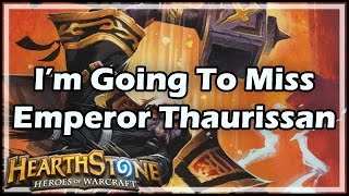 Hearthstone I’m Going To Miss Emperor Thaurissan [upl. by Schach]