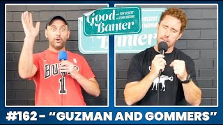 Good Banter w Tom Siegert and Evan Hocking  162 Guzman and Gommers [upl. by Marchal]