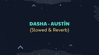 Dasha  Austin SlowedReverb [upl. by Sibylle]