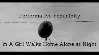 Performative Femininity in A Girl Walks Home Alone at Night [upl. by Britt]