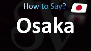 How to Pronounce Osaka Japan [upl. by Adlee]