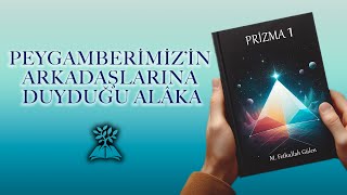 Peygamberimizin Arkadaşlarına Duyduğu Alaka  Prizma 1  4K [upl. by Niboc]