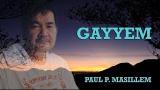 Gayyem  Paul P Masillem [upl. by Ellegna525]