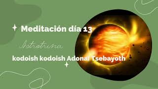 Día 13 Mantra de conexión suprema quotkodoish kodoish Adonai Tsebayothquot [upl. by Mahda]