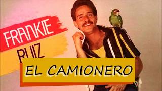 Frankie Ruiz  El camionero letras [upl. by Hnao]