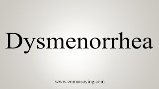 How To Say Dysmenorrhea [upl. by Germann451]