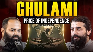 Ghulami and Price of Independence  Exclusive Podcast  20  Shaykh Adeel Arfeen amp Shaykh Atif Ahmed [upl. by Doralyn]