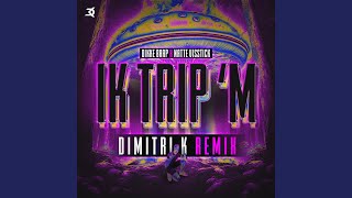 IK TRIP M Dimitri K Remix [upl. by Rogergcam]