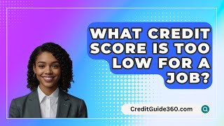 What Credit Score Is Too Low For A Job  CreditGuide360com [upl. by Alios]