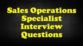 Sales Operations Specialist Interview Questions [upl. by Borlow]